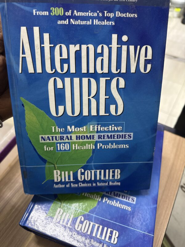 Alternative Cures: The Most Effective Natural Home Remedies For 160 Health Problems